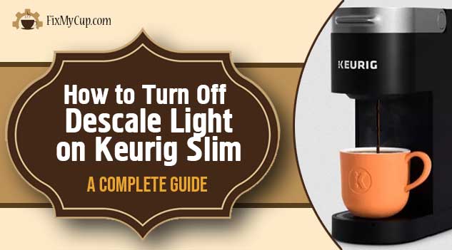 How to Turn Off Descale Light on Keurig Slim
