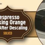 Nespresso Blinking Orange Light After Descaling