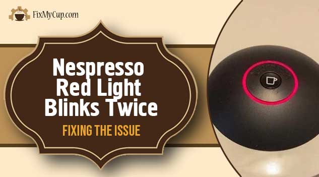 Nespresso Red Light Blinks Twice
