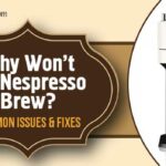 Why Won't My Nespresso Brew