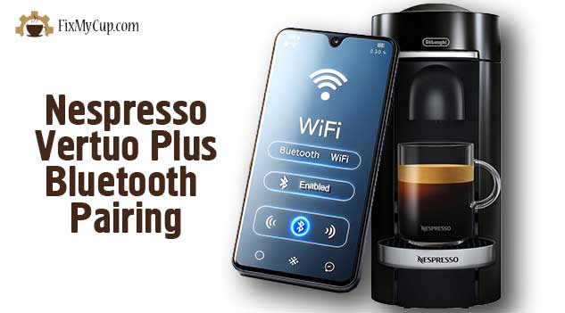 Nespresso Vertuo Plus Bluetooth and WiFi pairing