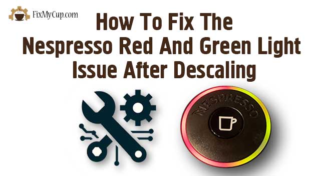 Fix the Nespresso red and green light after descaling