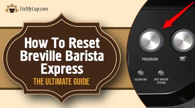 How To Reset Breville Barista Express