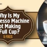 Why Is My Nespresso Machine Not Making a Full Cup